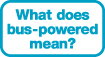 What does bus-powered mean?
